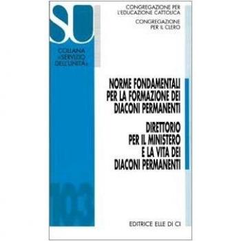 Norme fondamentali per la formazione dei diaconi permanenti. Direttorio per il ministero e la vita dei diaconi permanenti