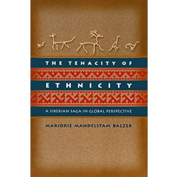 The Tenacity of Ethnicity: A Siberian Saga in Global Perspective