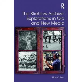 The Strehlow Archive: Explorations in Old and New Media (Digital Research in the Arts and Humanities)