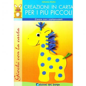 Creazioni in carta per i più piccoli. Creare con i cartamodelli. Ediz. illustrata