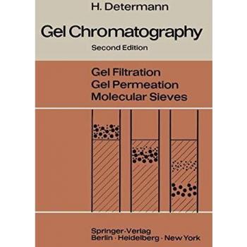 Gel Chromatography: Gel Filtration · Gel Permeation · Molecular Sieves A Laboratory Handbook