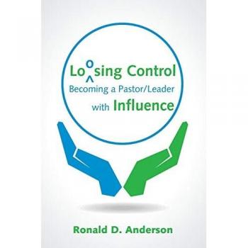 Loosing Control: Becoming a Pastor Leader with Influence