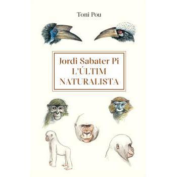 JORDI SABATER PI: LÆULTIM NATURALISTA POU PUJADAS, TONI UNIVERSITAT DE BARCELONA LIBRO 2000