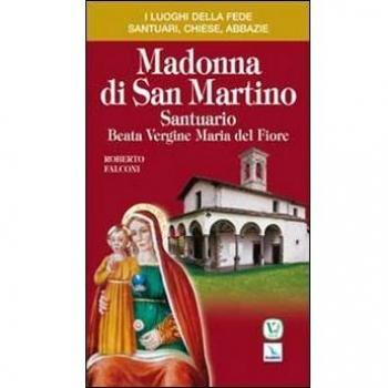 Madonna di San Martino. Santuario Beata Vergine Maria del Fiore