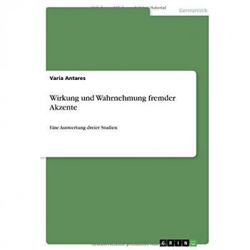 Wirkung und Wahrnehmung fremder Akzente: Eine Auswertung dreier Studien