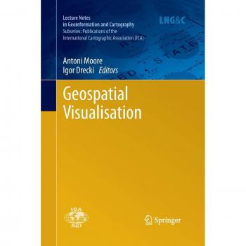 Geospatial Visualisation (Lecture Notes in Geoinformation and Cartography)