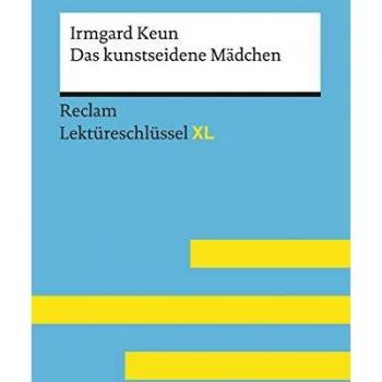Wilhelm Borcherding Das Kunstseidene Mädchen Von Irmgard Keun: Lektüreschlüssel Mit Inhaltsangabe, Interpretation, Prüfungsaufgaben Mit Lösungen, Lernglossar. (Reclam Lektüreschlüssel Xl)