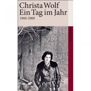 Christa Wolf Ein Tag Im Jahr: 1960-2000 (Suhrkamp Taschenbuch)