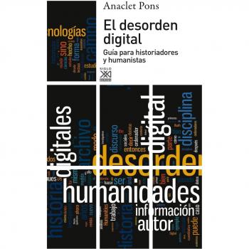 El desorden digital: Guía para historiadores y humanistas (Tapa blanda con solapas).