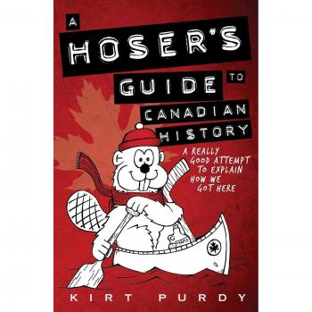 A Hoser's Guide to Canadian History