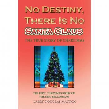 No Destiny There Is No Santa Claus