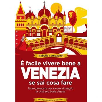 Ã facile vivere bene a Venezia se sai cosa fare