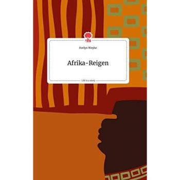 Weyhe, Evelyn: Afrika-Reigen. Life is a Story