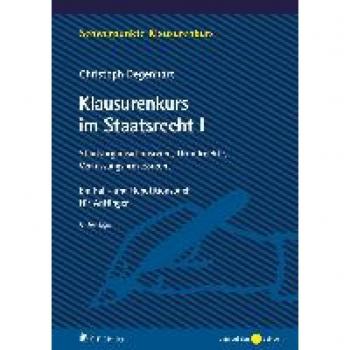 Klausurenkurs im Staatsrecht I: Staatsorganisationsrecht, Grundrechte, Verfassungsprozessrecht. Ein Fall