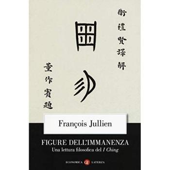 Figure dell'immanenza. Una lettura filosofica del I Ching