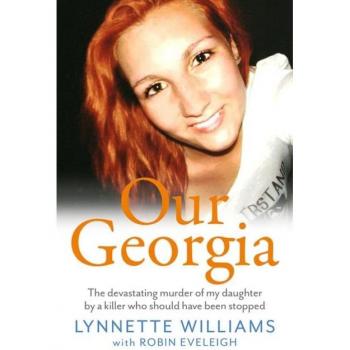 Our Georgia : The devastating murder of my daughter by a killer who should have been stopped