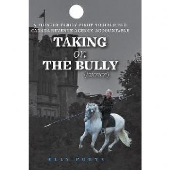 Taking on the Bully (taxman): A Pioneer Family Fight to Hold Canada Revenue Agency Accountable