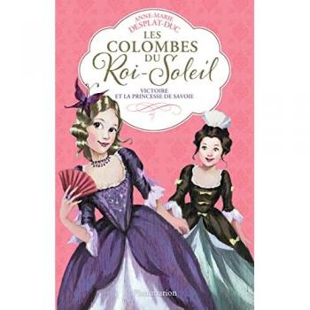 Les Colombes du Roi-Soleil, Tome 12 : Victoire et la princesse de Savoie