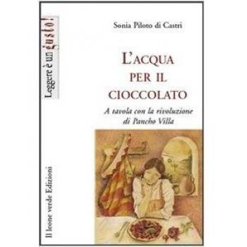 L'acqua per il cioccolato. A tavola con la rivoluzione di Pancho Villa