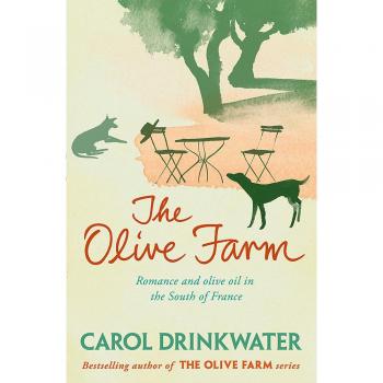 The Olive Farm: A Memoir of Life, Love and Olive Oil in the South of France