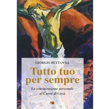 Tutto tuo per sempre. La consacrazione personale al Cuore di Gesù