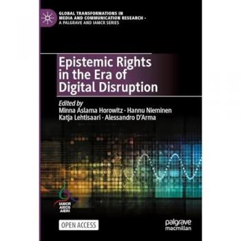 Epistemic Rights in the Era of Digital Disruption (Global Transformations in Media and Communication Research