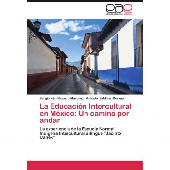 La Educación Intercultural en México: Un camino por andar: La experiencia de la Escuela Normal Indígena Intercultural Bilingüe Jacinto Canek