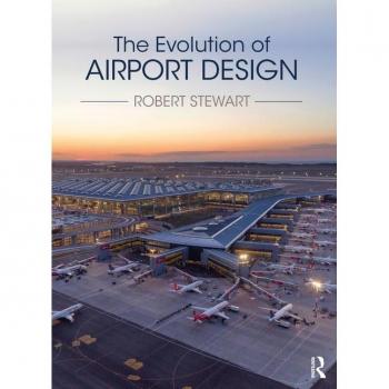 The Evolution of Airport Design by Robert Stewart