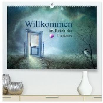 Willkommen im Reich der Fantasie (hochwertiger Premium Wandkalender 2024 DIN A2 quer) Kunstdruck in Hochglanz
