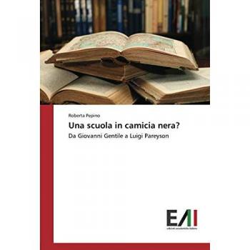 Una scuola in camicia nera?: Da Giovanni Gentile a Luigi Pareyson