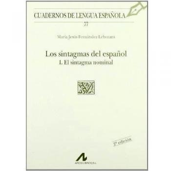 Los sintagmas del español: I el sintagma nominal (U cuadrado) (Cuadernos de lengua española, Band 77)