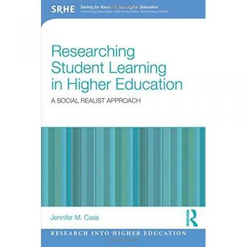 Researching Student Learning in Higher Education: A social realist approach