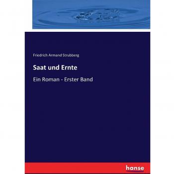 Saat und Ernte: Ein Roman