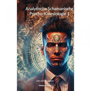 Analytische Schamanische Psycho-Kinesiologie 1