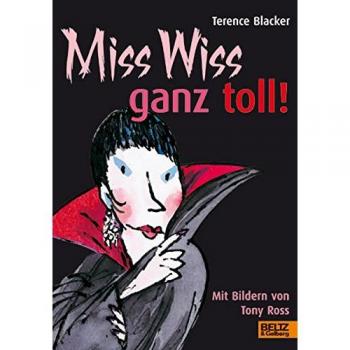 Terence Blacker Miss Wiss Ganz Toll!: Miss-Wiss-Abenteuer 4-6