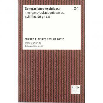 Generaciones excluidas: mexicano-estadounidenses, asimilación y raza (Clásicos 