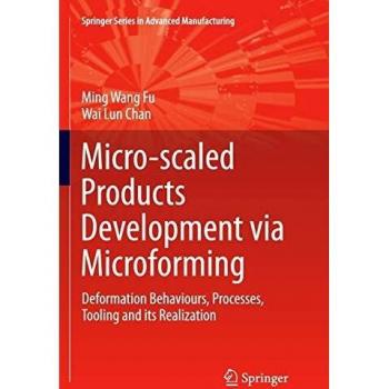 Micro-scaled Products Development via Microforming: Deformation Behaviours, Processes, Tooling and its Realization