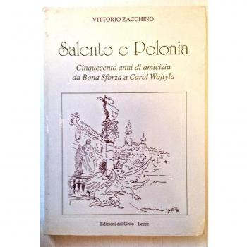 Salento e Polonia. Cinquecento anni di amicizia da Bona Sforza a Carol Wojtyla
