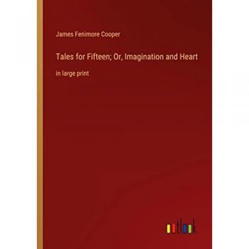 Tales for Fifteen; Or, Imagination and Heart: in large print