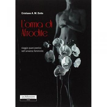 L' orma di Afrodite. Viaggio quasi poetico nell'universo femminile