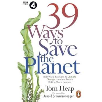 Tom Heap 39 Ways to Save the Planet