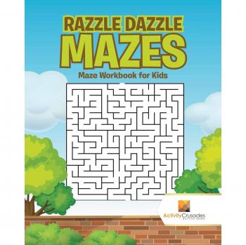 Razzle Dazzle Mazes : Maze Workbook for Kids