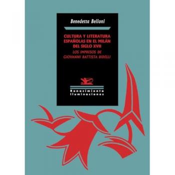 Cultura y literatura españolas en el Milán del siglo XVII: los impresos de Giovanni Battista Bidelli (Tapa blanda).