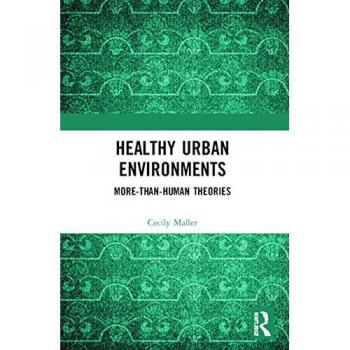Healthy Urban Environments: More-than-Human Theories (Routledge Studies in Environment and Health)