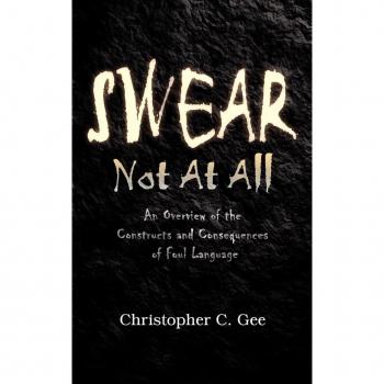 Gee, Christopher C.: Swear Not At All