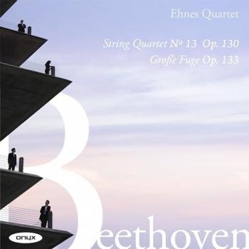 Beethoven: String Quartet No. 13 with Grosse Fuge