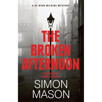 The Broken Afternoon: a pacey and explosive crime novel set in Oxford (DI Wilkins Mysteries)
