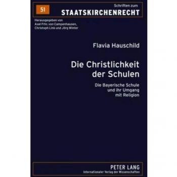 Die Christlichkeit der Schulen: Die Bayerische Schule und ihr Umgang mit Religion