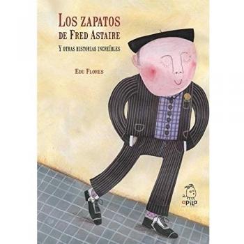 Los zapatos de Fred Astaire y otras historias increíbles