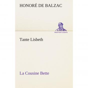 Tante Lisbeth: La Cousine Bette